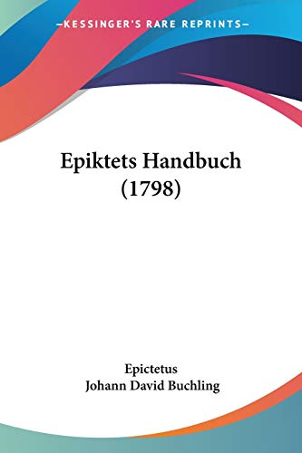 Epiktets Handbuch (1798) von Kessinger Publishing