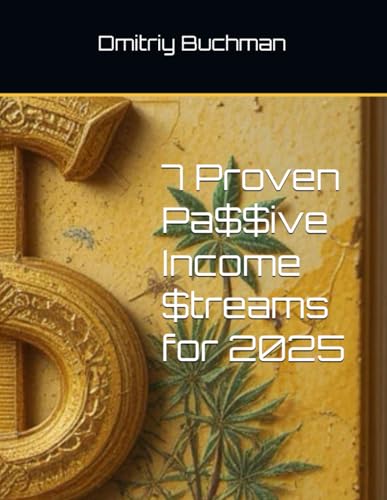 7 Proven Passive Income Streams for 2025 von Independently published