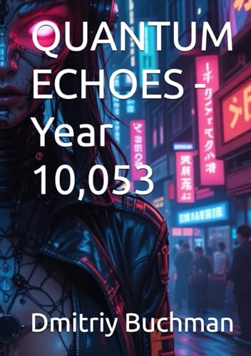 QUANTUM ECHOES - Year 10,053 von Independently published