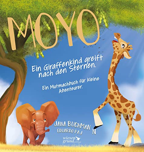 Moyo - Ein Giraffenkind greift nach den Sternen: Ein Mutmachbuch für kleine Abenteurer. von Wiesengrund Verlag