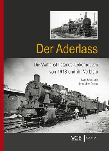 Der Aderlass: Die Waffenstillstands-Lokomotiven von 1918 und ihr Verbleib von GeraMond