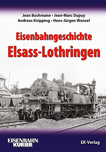 Eisenbahngeschichte Elsass-Lothringen von Ek-Verlag GmbH