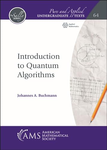 Introduction to Quantum Algorithms (Pure and Applied Undergraduate Texts, Band 64) von American Mathematical Society