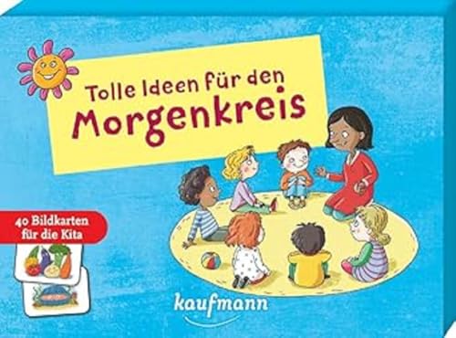 Tolle Ideen für den Morgenkreis: 40 Bildkarten für die Kita (40 Bildkarten für Kindergarten, Kita etc.: Praxis- und Spielideen für Kinder) von Kaufmann Ernst Vlg GmbH