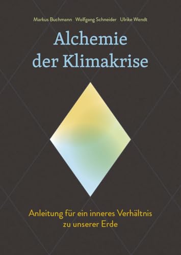 Alchemie der Klimakrise: Anleitung für ein inneres Verhältnis zu unserer Erde von Freies Geistesleben