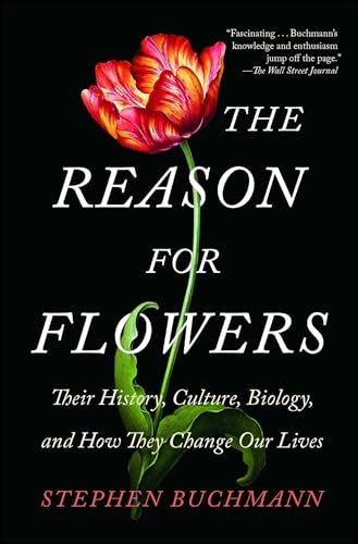 The Reason for Flowers: Their History, Culture, Biology, and How They Change Our Lives von Simon & Schuster