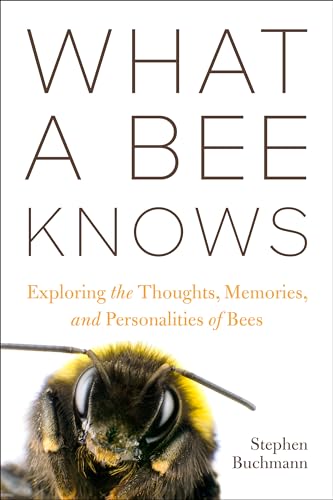 What a Bee Knows: Exploring the Thoughts, Memories, and Personalities of Bees von Island Press