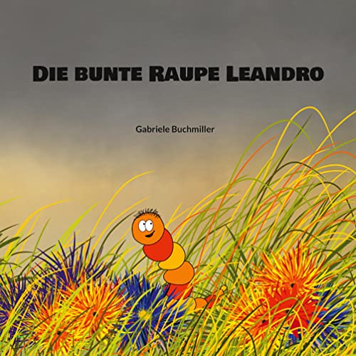 Die bunte Raupe Leandro: DE von Books on Demand GmbH