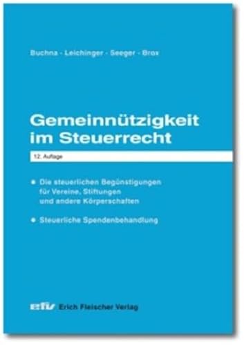 Gemeinnützigkeit im Steuerrecht: Die steuerlichen Begünstigungen für Vereine, Stiftungen und andere Körperschaften - steuerliche Spendenbehandlung (Praxis-Ratgeber: Sonderbände)