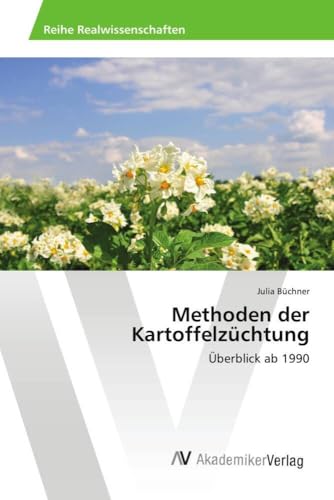 Methoden der Kartoffelzüchtung: Überblick ab 1990 von AV Akademikerverlag