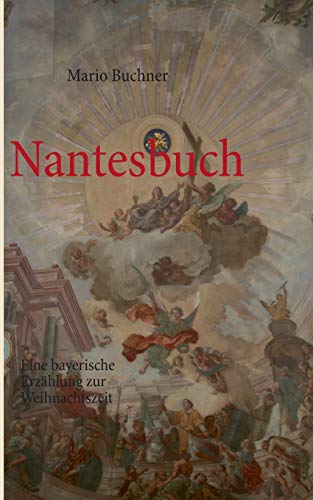 Nantesbuch: Eine bayerische Erzählung zur Weihnachtszeit