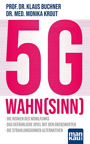 5G-Wahnsinn: Die Risiken des Mobilfunks - Das gefährliche Spiel mit den Grenzwerten - Die strahlungsarmen Alternativen