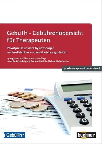 GebüTh - Gebührenübersicht für Therapeuten: Privatpreise in der Physiotherapie nachvollziehbar und rechtssicher gestalten (praxismanagement professionell) von Buchner u. Partner