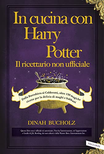 In cucina con Harry Potter. Il ricettario non ufficiale von Vallardi A.