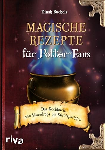 Magische Rezepte für Potter-Fans: Das Kochbuch – von Säuredrops bis Kürbispasteten | Schlemmen wie in Hogwarts, Winkelgasse und Honigtopf (Kochbücher für Potter-Fans, Band 2) von RIVA