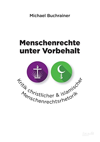Menschenrechte unter Vorbehalt: Kritik christlicher und islamischer Menschenrechtsrhetorik von Tao.de in J. Kamphausen