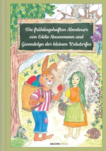 Die frühlingshaften Abenteuer von Eddie Hasenmann und Gwendolyn der kleinen Kräuterfee: Illustrierte Ausgabe
