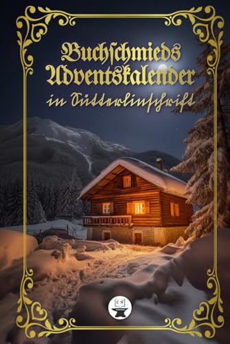 Buchschmieds Adventskalender in Sütterlinschrift: 24 kleine Kapitel in deutscher Schrift. Nostalgisch durch die Vorweihnachtszeit. (Sütterlinschrift - ... für Freunde der alten deutschen Schrift.) von Buchschmied Verlag