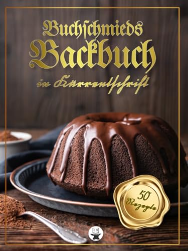 Buchschmieds Backbuch in Kurrentschrift: 50 köstliche Backrezepte in klassischer Kurrentschrift. 20 Kuchenrezepte, 15 Gebäckrezepte, 15 Brotrezepte. ... für Freunde der alten deutschen Schrift.)