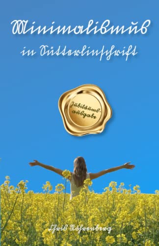 Minimalismus in Sütterlinschrift: Sonderausgabe für Freude der deutschen Schrift zum Jubiläum der Erstveröffentlichung vom Buchschmied. ... für Freunde der alten deutschen Schrift.)