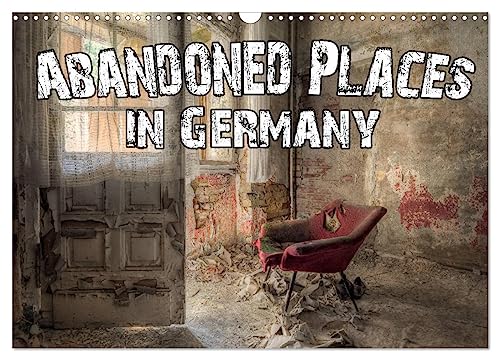 Abandoned Places in Germany (Wall Calendar 2025 DIN A3 landscape), CALVENDO 12 Month Wall Calendar: A fascinating view into a forgotten world. von Calvendo