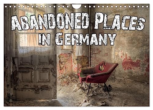 Abandoned Places in Germany (Wall Calendar 2025 DIN A4 landscape), CALVENDO 12 Month Wall Calendar: A fascinating view into a forgotten world.