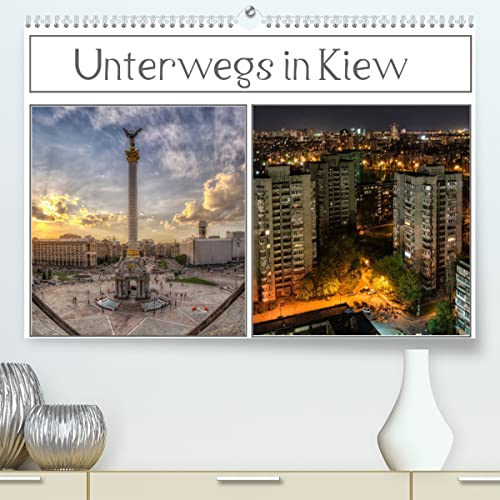 Unterwegs in Kiew (hochwertiger Premium Wandkalender 2024 DIN A2 quer), Kunstdruck in Hochglanz