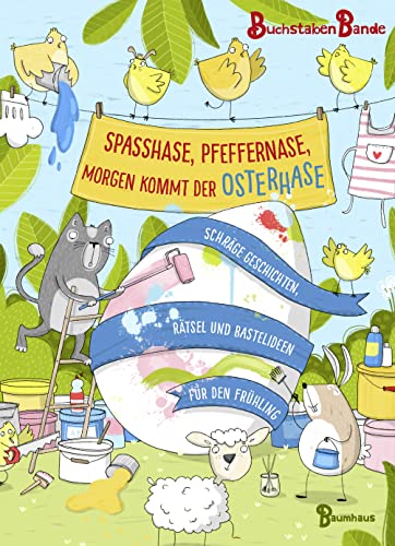 Spaßhase, Pfeffernase, morgen kommt der Osterhase!: Schräge Geschichten, Rätsel und Bastelideen für den Frühling