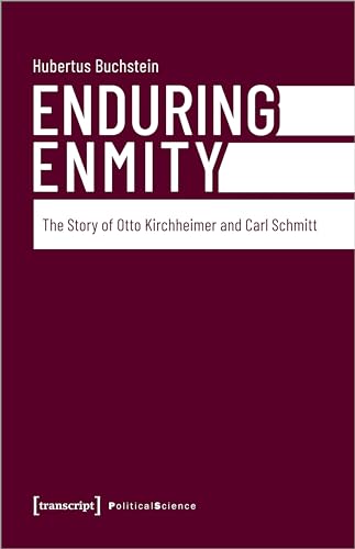 Enduring Enmity: The Story of Otto Kirchheimer and Carl Schmitt (Edition Politik) von Transcript Verlag