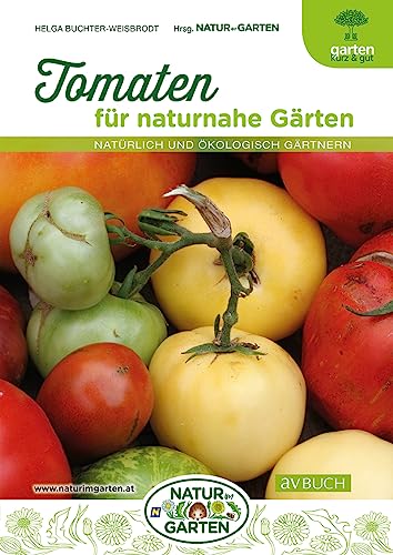 Tomaten für naturnahe Gärten: Natürlich und ökologisch gärtnern von Cadmos Verlag
