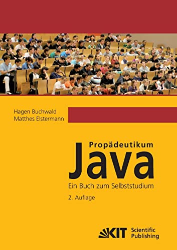 Propaedeutikum Java : ein Buch zum Selbststudium. 2. ueberarb. u. korr. Aufl.: ein Buch zum Selbststudium. 2. Aufl. Propaedeutikum Java : ein Buch zum Selbststudium. 2. ueberarb. u. korr. Aufl.: ein Buch zum Selbststudium. 2. Aufl.