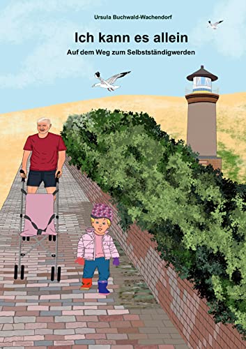 Ich kann es allein: Auf dem Weg zum Selbstständigwerden