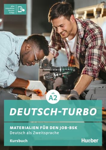 Deutsch-Turbo: Materialien für den Job-BSK.Deutsch als Zweitsprache / Kursbuch plus interaktive Version Deutsch-Turbo: Materialien für den Job-BSK.Deutsch als Zweitsprache / Kursbuch plus interaktive Version
