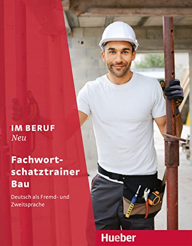 Im Beruf NEU: Deutsch als Fremd- und Zweitsprache / Fachwortschatztrainer Bau Im Beruf NEU: Deutsch als Fremd- und Zweitsprache / Fachwortschatztrainer Bau