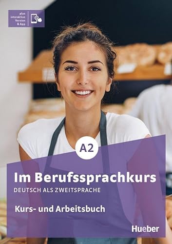 Im Berufssprachkurs A2: Deutsch als Zweitsprache / Kurs- und Arbeitsbuch plus interaktive Version von Hueber Verlag
