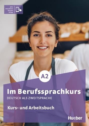 Im Berufssprachkurs A2: Deutsch als Zweitsprache / Kurs- und Arbeitsbuch plus interaktive Version Im Berufssprachkurs A2: Deutsch als Zweitsprache / Kurs- und Arbeitsbuch plus interaktive Version