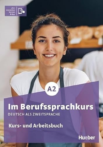 Im Berufssprachkurs A2: Deutsch als Zweitsprache / Kurs- und Arbeitsbuch plus interaktive Version Im Berufssprachkurs A2: Deutsch als Zweitsprache / Kurs- und Arbeitsbuch plus interaktive Version