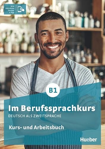 Im Berufssprachkurs B1: Deutsch als Zweitsprache / Kurs- und Arbeitsbuch plus interaktive Version von Hueber
