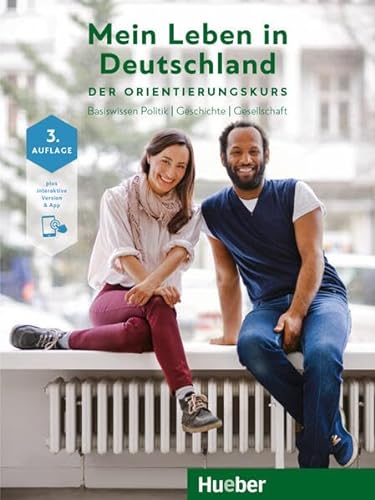 Mein Leben in Deutschland Der Orientierungskurs: Basiswissen Politik | Geschichte | Gesellschaft.Deutsch als Zweitsprache / Kursbuch plus interaktive Version