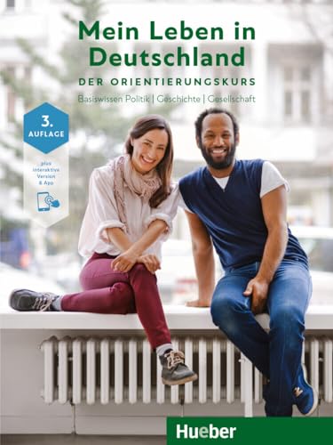 Mein Leben in Deutschland Der Orientierungskurs: Basiswissen Politik | Geschichte | Gesellschaft.Deutsch als Zweitsprache / Kursbuch plus interaktive ... der 4. Auflage sind sie bereits aktualisiert. von Hueber Verlag