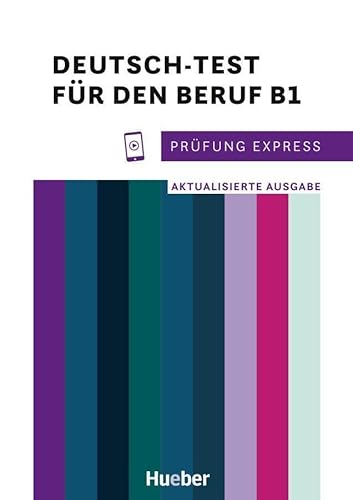 Prüfung Express – Deutsch-Test für den Beruf B1: Aktualisierte Ausgabe.Deutsch als Fremdsprache / Übungsbuch mit Audios online von Hueber Verlag