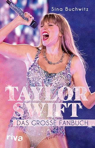 Taylor Swift: Das große Fanbuch. Von 1989 über Folklore bis Midnights. Von Musik bis zu Mode – die besten Geschichten. Ein absolutes Muss und perfektes Geschenk für alle Swifties Taylor Swift: Das große Fanbuch. Von 1989 über Folklore bis Midnights. Von Musik bis zu Mode – die besten Geschichten. Ein absolutes Muss und perfektes Geschenk für alle Swifties von RIVA