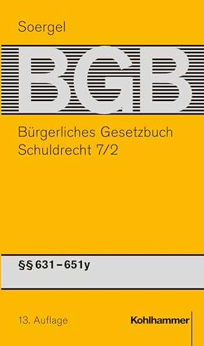 Kommentar zum Bürgerlichen Gesetzbuch mit Einführungsgesetz und Nebengesetzen (BGB) (Soergel): Band 9/2, Schuldrecht 7/2: §§ 631-651y (Bürgerliches ... und Nebengesetzen (BGB): 13. Auflage, 9/2) von W. Kohlhammer GmbH