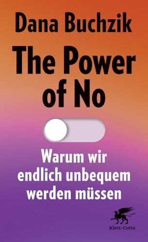 The Power of No: Warum wir endlich unbequem werden müssen