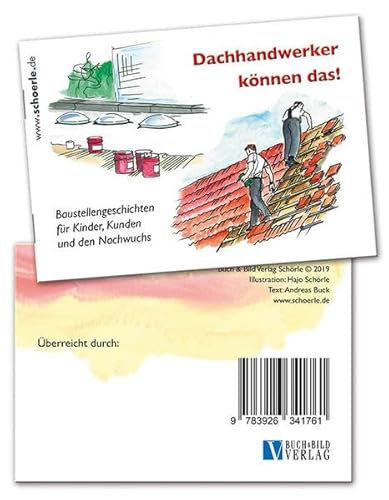 Dachhandwerker können das!: Baustellengeschichten für Kinder, Kunden und den Nachwuchs von Schörle, H J