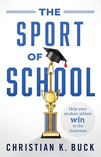 The Sport of School: Help Your Student-Athlete Win in the Classroom von Lioncrest Publishing