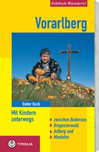 Erlebnis-Wandern! Vorarlberg: Mit Kindern unterwegs. Zwischen Bodensee, Bregenzerwald, Arlberg und Montafon