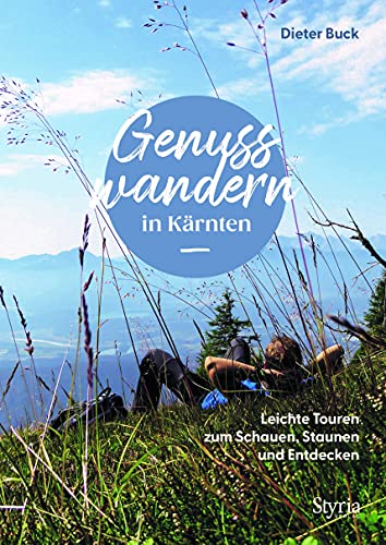 Genusswandern in Kärnten: Leichte Touren zum Schauen, Staunen und Entdecken