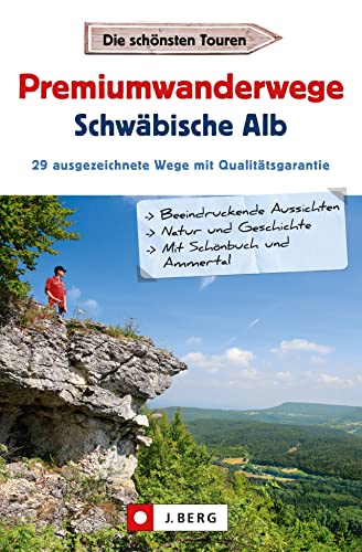 Premiumwandern Schwäbische Alb. Mit Schönbuch und Ammertal. 27 Premiumwanderwege der Region auf einen Blick.: 27 ausgezeichnete Wege mit Qualitätsgarantie: 29 ausgezeichnete Wege mit Qualitätsgarantie