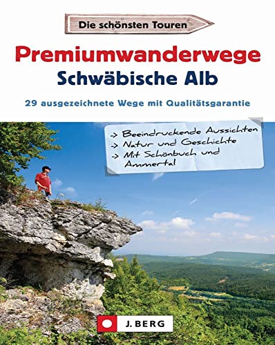 Premiumwandern Schwäbische Alb. Mit Schönbuch und Ammertal. 27 Premiumwanderwege der Region auf einen Blick.: 27 ausgezeichnete Wege mit Qualitätsgarantie: 29 ausgezeichnete Wege mit Qualitätsgarantie